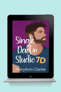 cover of Single Dad in Studio 7D by author MaryAnn Clarke